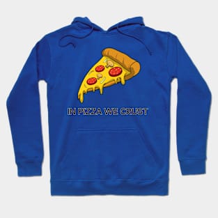 In Pizza We Crust Hoodie